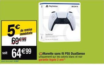 5€  de remise immédiate  69 €99  eco-partne  soit 64€99  PlayStation  SONY  Manette sans fil PS5 DualSense uniquement sur les coloris blanc et noir garantie légale 2 ans 