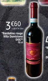 3 €60  4,80 € le litre  "Bardolino rouge Villa Domiziano  DOC 75 cl  BILUFTE 