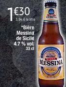 1€30  3,94 € le life  *Bière Messina de Sicile 4.7 % vol;  33 cl  Ha  MESSINA  A 