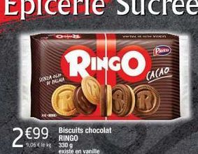 SENZA LI  2 €99  PALAA  RINGO  Biscuits chocolat  RINGO  9,06 € le kg 330 g  existe en vanille  NO  Pars  CACAO 