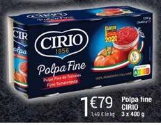 CIR olpa  CIRIO  1856  Polpa Fine  Puedes  P  BAITUR  2020  1 €79  Polpa fine  CIRIO  1,49 €le kg 3 x 400 g 