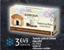 3 €49  15,86 € leg  gelateria callipo  tartufo di pizzo caffepanna  tartufo café et crème callipo 2 x 110 g existe en différentes variétés 