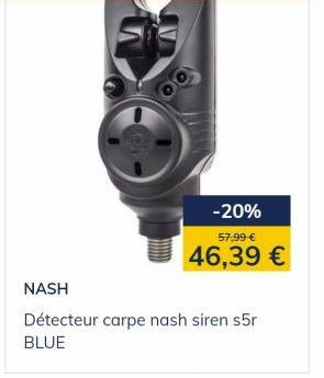 -20%  57,99 €  46,39 €  NASH  Détecteur carpe nash siren s5r BLUE  offre sur Pacific Pêche