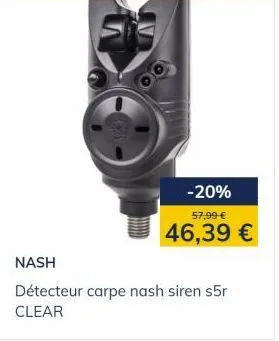 -20%  57,99 €  46,39 €  nash  détecteur carpe nash siren s5r clear 