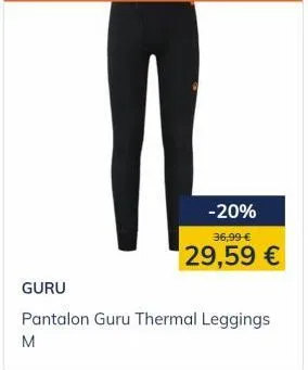 -20%  36,99 €  29,59 €  guru  pantalon guru thermal leggings  m 