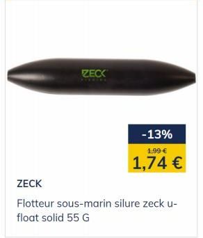 ZECK  -13%  1,99 €  1,74 €  ZECK  Flotteur sous-marin silure zeck u-float solid 55 G 