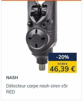 -20%  57,99 €  46,39 €  nash  détecteur carpe nash siren s5r red 