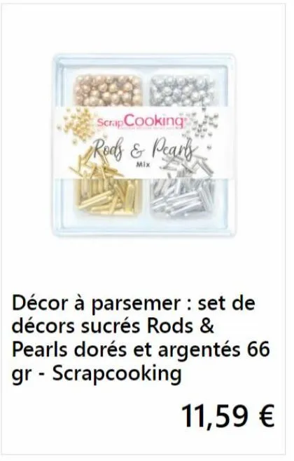 scrapcooking rods & pearls  décor à parsemer : set de décors sucrés rods & pearls dorés et argentés 66 gr - scrapcooking  11,59 € 