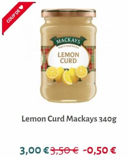 coup de  mackays  lemon curd  lemon curd mackays 340g  3,00 €3,50 € -0,50 € 