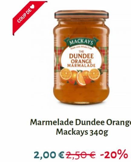 COUP DE  MACKAYS  THE  DUNDEE ORANGE MARMALADE  DR  Marmelade Dundee Orange Mackays 340g  2,00 €2,50 € -20% 