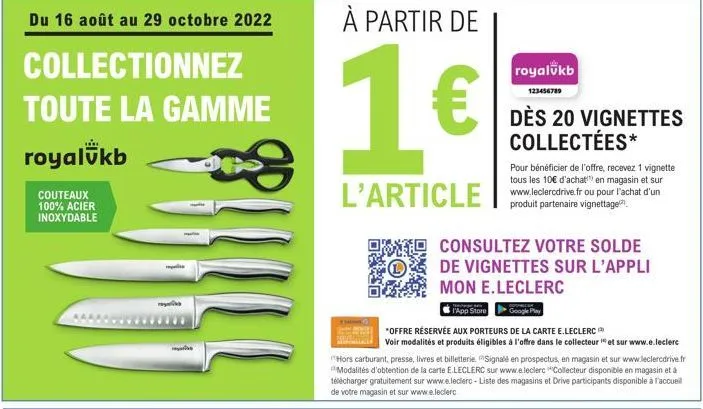 du 16 août au 29 octobre 2022  collectionnez  toute la gamme  royalükb  couteaux 100% acier inoxydable  pie  à partir de  1€  l'article  royalukb  123456789  dès 20 vignettes collectées*  pour bénéfic