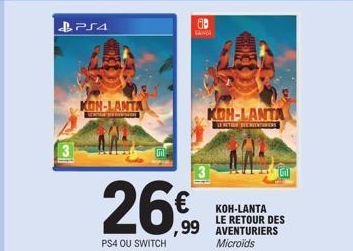 3  PS4  KOH-LANTA  LENTERADE  PS4 OU SWITCH  ,99  KOH-LANTA  ERETION DES VENTURES  KOH-LANTA  LE RETOUR DES AVENTURIERS Microids 