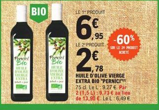 Perniel Bio  HUILE  DOLISE  VIERGE  EXTRA  wh  BIO  Perniel Bio  HUILE D'OLIVE VIERGE  EXTRA  -  LE 1 PRODUIT  95  LE 2 PRODUIT  2,78  €  HUILE D'OLIVE VIERGE EXTRA BIO "PERNICI  75 cl. Le L 9,27 € Pa