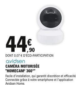 ,90  DONT 0,07 € D'ÉCO-PARTICIPATION avidsen CAMÉRA MOTORISÉE "HOMECAM² 360°**  Facile d'installation, qui garantit discrétion et efficacité. Connectée grâce à votre smartphone et l'application Avidse