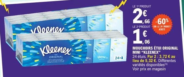 www  veeney  kleenex  original  kleme  24x  le 1 produit  2€  1,66 -60%  le 2º produit sur le 20 produit achete  ,06  mouchoirs étui original mini "kleenex"  24 étuis. par 2 : 3,72 € au lieu de 5,32 €