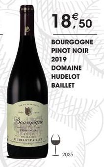B  Bourgogne  PINGE NOTA 2019 DOMAINE HEDELOT PAILLET  2025  18,50  BOURGOGNE PINOT NOIR  2019  DOMAINE  HUDELOT  BAILLET 