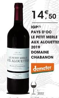 2019  LE PETIT MERLE EX ALOUETTES  ALAIN CHABANCN  14,50  IGP(¹)  PAYS D'OC LE PETIT MERLE AUX ALOUETTES 2019  DOMAINE  CHABANON  demeter 