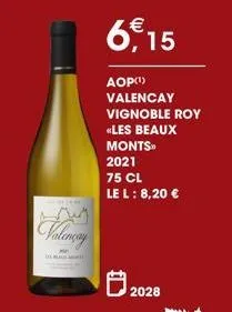 valençay  6,15  aop(¹) valencay vignoble roy  «les beaux monts™  2021  75 cl le l : 8,20 €  2028 