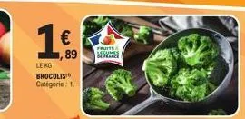 €  le kg brocolis catégorie: 1.  89  fruits legumes de france 