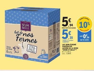 Demi Ecrème  6x1L  Hey  SÈVRE BELLE  lait de nos Fermes  Fide  Ma  ECO-CORCUE  5€  E.Leclere  Ticker  94 10%  de la Came  PRIX PAYE EN CAISSE  5€  ,35  TICKET EL COMPRIS  LAIT DEMI-ÉCREMÉ COOPERATIVE 