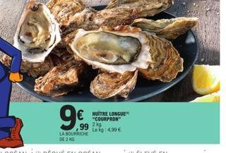 9€  LA BOURRICHE  DE 2 KG  99 2 kg Lekg: 4.90€  HUITRE LONGUE "COURPRON" 