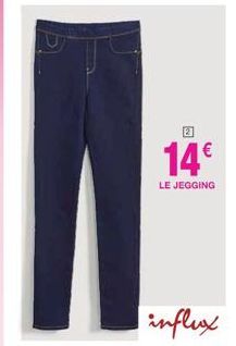 22  14€  LE JEGGING  influx  