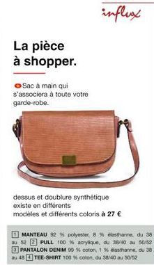 La pièce  à shopper.  Sac à main qui s'associera à toute votre garde-robe.  dessus et doublure synthétique existe en différents  modèles et différents coloris à 27 €  MANTEAU 92 % polyester, 8% elasth