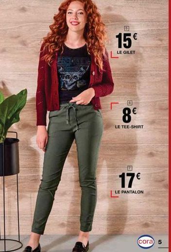 5  15€  LE GILET  8€  LE TEE-SHIRT  8  17€  LE PANTALON  (cora) 5 