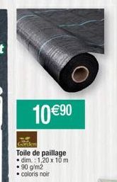 10 €⁹0  Garden Toile de paillage • dim.: 1,20 x 10 m  90 g/m2  • coloris noir 