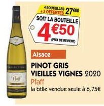 4 BOUTEILLES 27600  +2 OFFERTES SOIT LA BOUTEILLE  PRIX DE REVIENT)  Alsace  PINOT GRIS VIEILLES VIGNES 2020 Pfaff  la belle vendue seule à 6,75€ 
