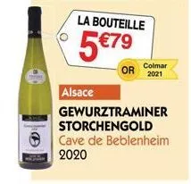 alsace  la bouteille  5€79  or  colmar 2021  gewurztraminer storchengold cave de beblenheim 2020 