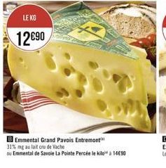 LE KG  12690  B Emmental Grand Pavois Entremont  31% mg au lait cru de Vache  ou Emmental de Savoie La Pointe Percée le kilo" à 1450 