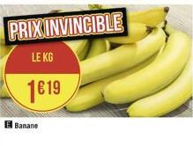 PRIXINVINCIBLE  LE KG  1€19  Banane 