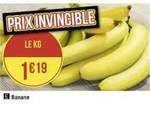 prixinvincible  le kg  1€19  banane 