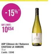 -15%  SOIT L'UNITE:  10€54  AOP Côteaux de l'Aubance CHATEAU LA VARIERE 75 cl L'unité: 12640 