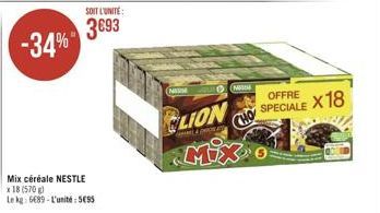 -34%  SOIT L'UNITÉ  3693  Mix céréale NESTLE x 18 (570 g)  Le kg: 6089-L'unité: 595  (NA  ELION  LAHK  OFFRE SPECIALE  CHO MIX O  x18 