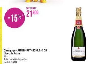 -15%  Champagne ALFRED ROTHSCHILD & CIE blanc de blanc 75 cl  Autres variétés disponibles L'unité: 24€71  SOIT L'UNITÉ:  21000 