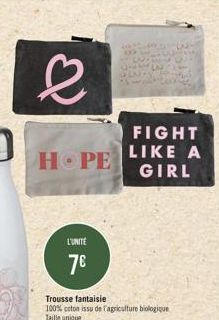 k  HOPE  L'UNITE  7€  Trousse fantaisie 100% coton issu de l'agriculture biologique  Taille unique  FIGHT LIKE A GIRL 