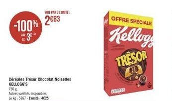 -100% 3⁰  Céréales Trésor Chocolat Noisettes KELLOGG'S  750 g  Autres variétés disponibles Le kg: 5657-L'unité:4€25  SOIT PAR 3 L'UNITÉ 2€83  -HELPING  OFFRE SPÉCIALE  Kelloys  TRESOR  40  BOTHE 