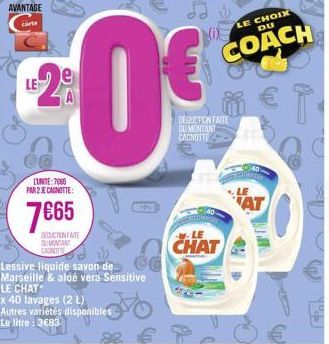 AVANTAGE Carte  LE-29  06  0€  LUNITE: 7065  PAR 2 JE CAGNOTTE:  7€65  DEDUCTION FAITE DUMONTANT CAINITIE  Lessive liquide savon de Marseille & aloé vera Sensitive LE CHAT  x 40 lavages (2 L) Autres v