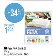 SOIT L'UNITE:  1€64  SOMIROS  AUTHENTIC GEN  FETA  D Feta AOP OMIROS  200 g  Le kg: 8620-L'unité: 2649  cotto 