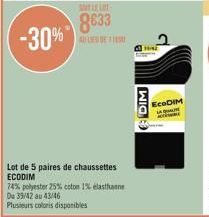 Su  8633 -30%  Lot de 5 paires de chaussettes ECODIM  74% polyester 25% coton 1% elasthanne Du 39/42 au 43/46  Plusieurs coloris disponibles  DIM  ME  EcoDIM 