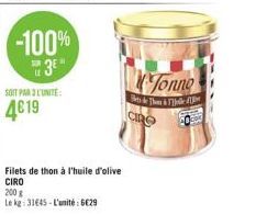 -100% 3⁰"  SOIT PAR L'UNITE:  4619  200 g  Le kg: 31645-L'unité: 6€29  Filets de thon à l'huile d'olive CIRO  Tonno  Bets & Than & The  CRO 