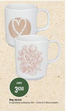 Mug décoré  En porcelaine contenance 30l-Existe en 2 decors assortis  L'UNITE  3650 