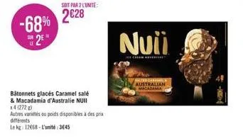 -68%  s2e  soit par 2 l'unite:  2€28  bâtonnets glacés caramel salé  & macadamia d'australie nuii  x4 (272)  autres variétés ou poids disponibles à des prix différents  le kg: 12668-l'unité: 3645  nui