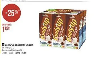 soit l'unité:  1681  autres variétés disponibles le litre 1651-l'unité: 2642  a candy'up chocolate candia 6 x 20 cl (1,2 l)  candy up  candy up  candia  up  9  colcho  on.hpux 