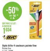 -50% 2⁹  SOIT PAR 2 LE LOT: A PARTIR DE  1604  BIC  Stylo bille 4 couleurs pointe fine  Pointe fine Le lot: 1639  BIC 