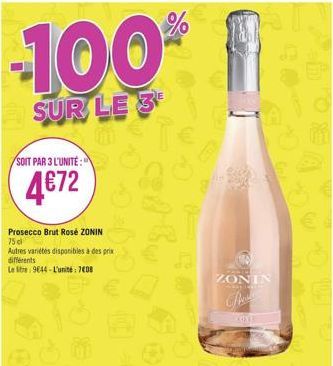 -100%  SUR LE 3  SOIT PAR 3 L'UNITÉ:  4€72  Prosecco Brut Rosé ZONIN 75 cl  Autres variétés disponibles à des prix différents  Le tre 9644-L'unité : 7408  ZONIN  Park  KOTE 