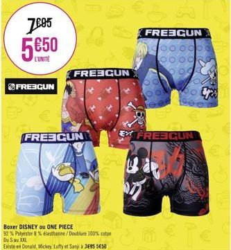 7685 5650  FREBGUN  FREECUN  A  FRESCUN  Boxer DISNEY ou ONE PIECE  92% Polyester 8% elasthanne/Doublure 100% coton Du S au XXL  Existe en Donald, Mickey, Luffy et Sanji & 295 550  € BA]  FREECUN  EX 