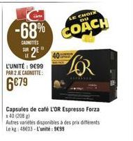 -68%  CAROTTES  2  ED  L'UNITÉ : 9€99 PAR 2 JE CAGNOTTE:  6€79  LE CHOIX DU  COACH  www  FOR  Capsules de café L'OR Espresso Forza  x 40 (208 g) Autres variétés disponibles à des prix différents Le kg